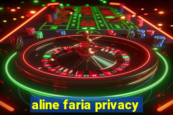 aline faria privacy